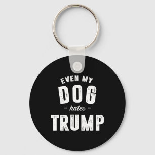 Zelfs mijn hond haat Trump anti president Donald T Sleutelhanger