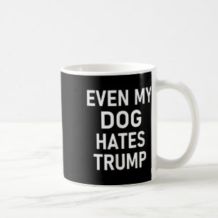 Zelfs mijn hond haat Trump, liberaal, anti-conserv Koffiemok