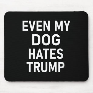 Zelfs mijn hond haat Trump, liberaal, anti-conserv Muismat
