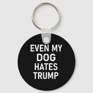 Zelfs mijn hond haat Trump, liberaal, anti-conserv Sleutelhanger