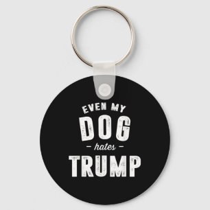 Zelfs mijn hond heeft een hekel aan Trump-Presiden Sleutelhanger