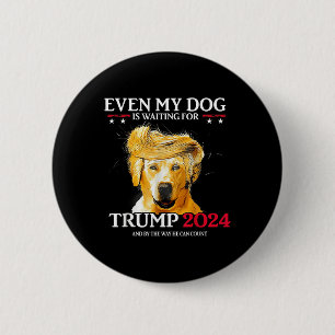 Zelfs mijn hond wacht op Trump 2024 Grappig Dog TR Ronde Button 5,7 Cm