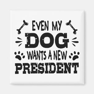 Zelfs mijn hond wil een nieuw president magneet