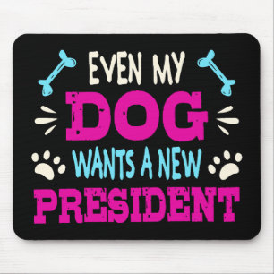 Zelfs mijn hond wil een nieuw president muismat