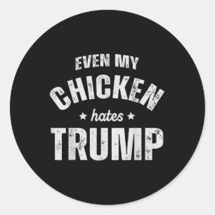 Zelfs mijn kip haat Trump Anti Trump Mannen Boer Ronde Sticker