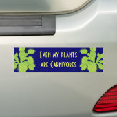 Zelfs mijn planten zijn Carnivoren Bumpersticker (Op auto)