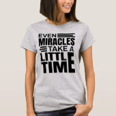 Zelfs Miracles - Inspirerend Citaat T-Shirt (Voorkant)