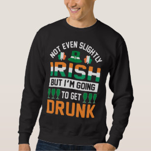 Zelfs niet licht Iers, maar ik word Drink Trui