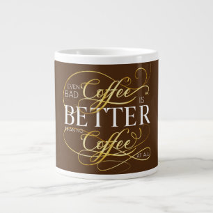 Zelfs slechte koffie is beter dan geen koffie hele extra grote beker