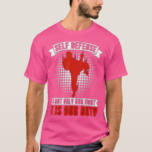 Zelfverdediging is niet alleen een High Kicks Spor T-shirt
