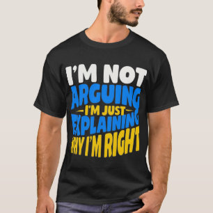 Zelfverzekerde grappige quote - ik leg alleen uit t-shirt