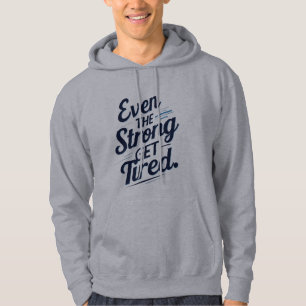 Zelfzorg-trui – Zelfs de Sterken Raken Vermoeid Hoodie