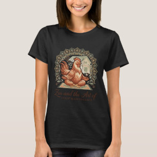 Zen en de kunst van het coop-onderhoud Funny Chick T-shirt