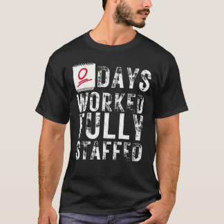Zero Days Werkte Volledig Staffed Grappige Werknem T-shirt