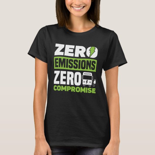 Zero Emissions Zero Compromise Battery Electric Ve T-shirt (Voorkant)