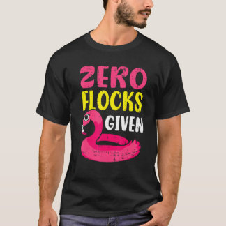 Zero Flocks Given Pink Flamingo Wading Bird T-shirt