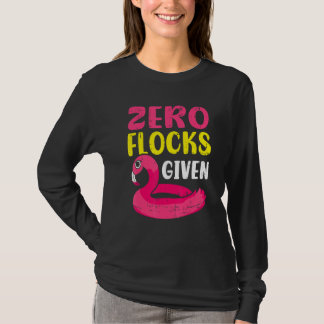 Zero Flocks Given Pink Flamingo Wading Bird T-shirt