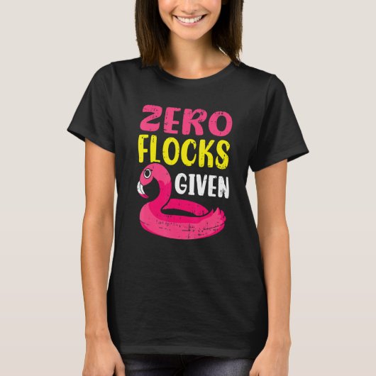 Zero Flocks Given Pink Flamingo  Wading Bird T-shirt (Voorkant)