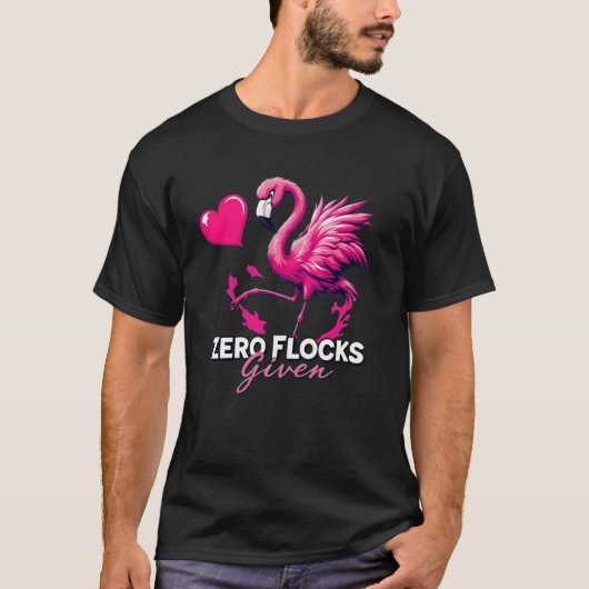 Zero Flocks Given T-Shirt – Funny Flamingo Design (Voorkant)
