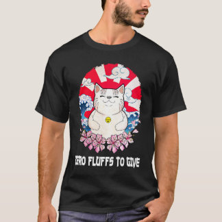 Zero Fluffs to Give Cat  Cat Mom Kitten Cat Dad T-shirt