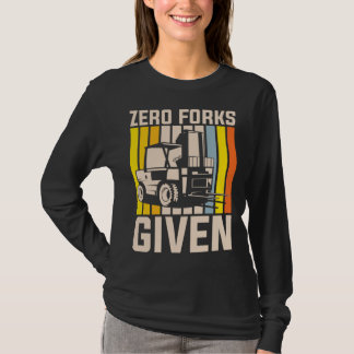 Zero forks given heavy equipment operator t-shirt