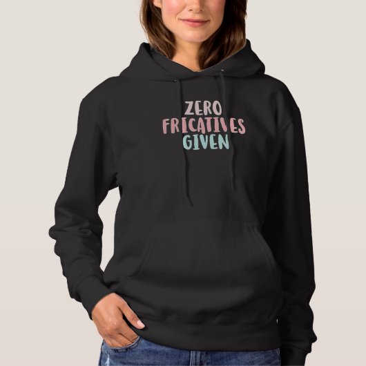 Zero Fricatives Given Speech Language Pathologist  Hoodie (Voorkant)