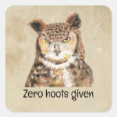 Zero hoots voor sarcastisch plezier vierkante sticker (Voorkant)