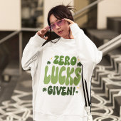 Zero Lucks donné Sweatshirt de la Saint Patrick