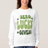 Zero Lucks Gegeven St. Patrick's Day Sweatshirt (Voorkant)