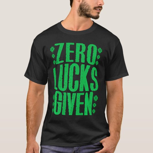 Zero Lucks Given Irish Shamrock Lucky St Patricks T-shirt (Voorkant)