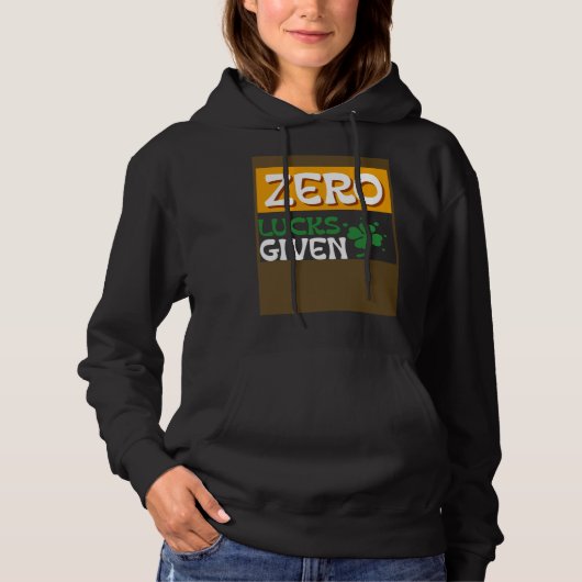 Zero Lucks Given St Patrick s Day St Paddys Day Hoodie (Voorkant)
