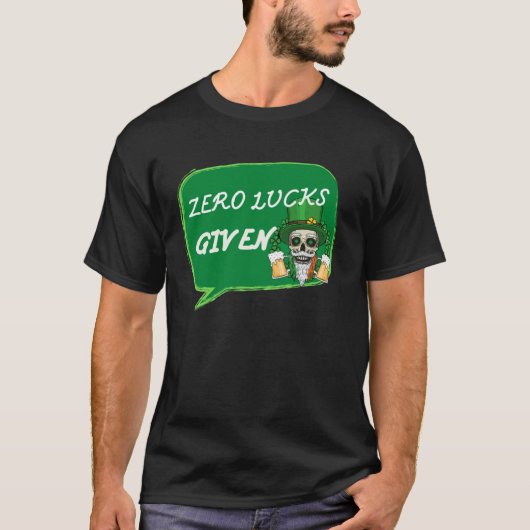 Zero Lucks Given  St Patrick s Day St Paddys Day   T-shirt (Voorkant)