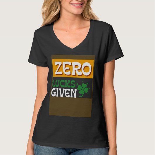 Zero Lucks Given St Patrick s Day St Paddys Day T-shirt (Voorkant)