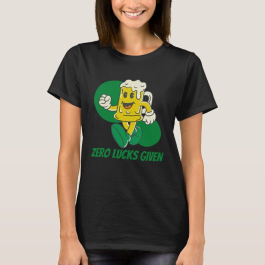 Zero Lucks Given St Patrick s Day St Paddys Day T-shirt (Voorkant)
