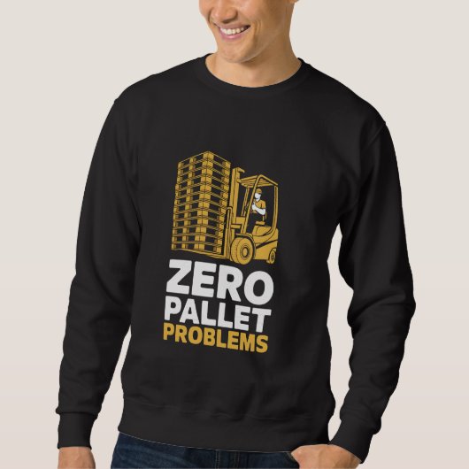 Zero Pallet Problemen Warehouse Heftruck Driver Trui (Voorkant)