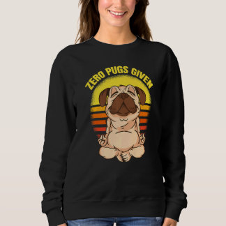 Zero Pugs Given Dog Making Yoga Vintage Namaste Pu Trui