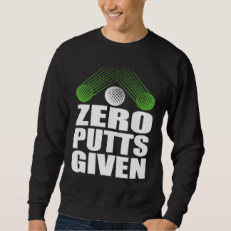 Zero Putts Given Golfer Golf Player Jokes  Golf Trui