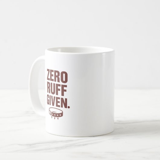 Zero Ruff Given Mug – Funny Sarcastic Coffee Cup (Devant gauche)