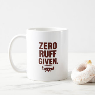 Zero Ruff Given Mug – Funny Sarcastic Coffee Cup Koffiemok