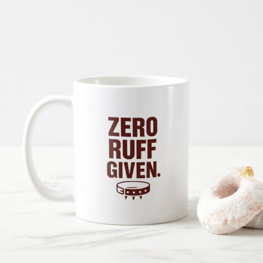 Zero Ruff Given Mug – Funny Sarcastic Coffee Cup Koffiemok (Met donut)