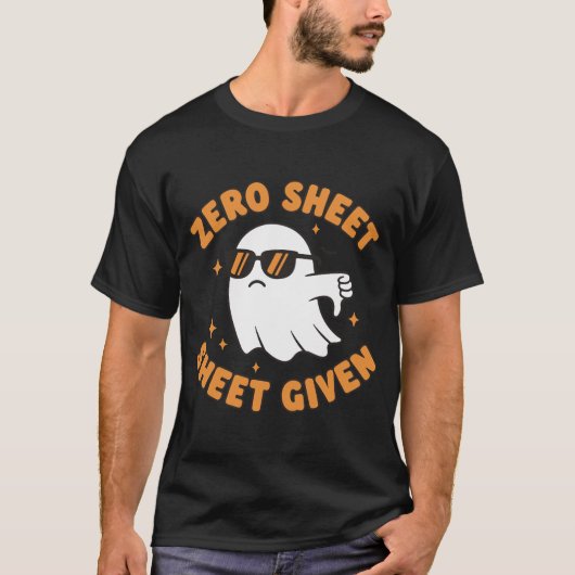 Zero Sheet Given – Funny Sarcastic Ghost T-shirt (Voorkant)