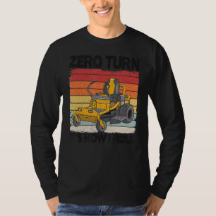 Zero Turn It Is Hoe ik Roll Landscaping Riding Maa T-shirt