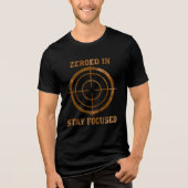 Zeroed In Stay Focused Target Tee Tri-Blend Shirt (Voorkant)