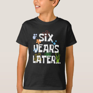 Zes jaar later, grappig 6e verjaardagsfeestje t-shirt