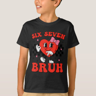 Zes Zeven Bruh 6 7 Meme Grappige Valentijnsdag Mei T-shirt