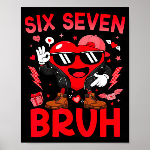 Zes Zeven Bruh Grappige Valentijnsdag Hart 6-7 Mem Poster