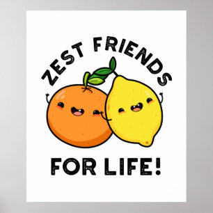 Zest Friends for Life Funny Citrus Fruit Pun Poster