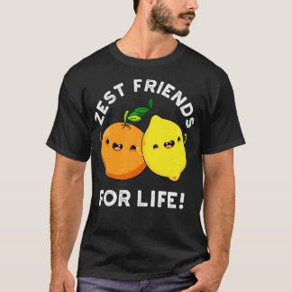 Zest Friends for Life Funny Citrus Fruit Pun T-shirt