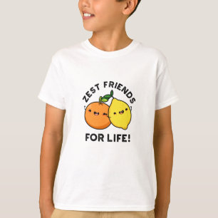 Zest Friends for Life Funny Citrus Fruit Pun T-shirt