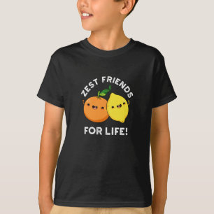 Zest Friends for Life Funny Citrus Pun Dark BG T-shirt